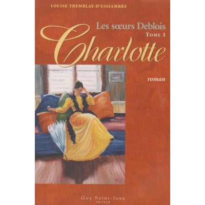 Les soeurs Deblois Charlotte tome 1, Louise...