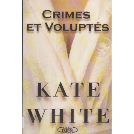 Crimes et voluptés Kate White