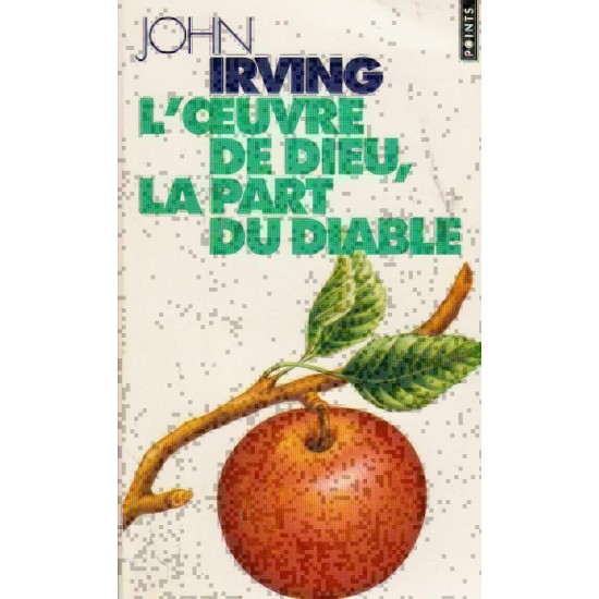 L'oeuvre de Dieu  la part du diable John Irving