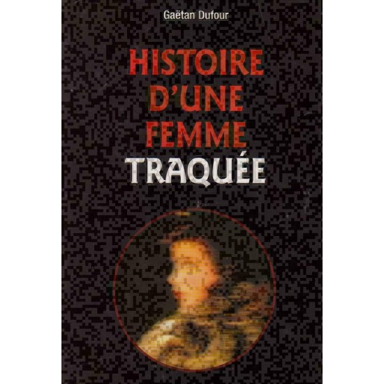 Histoire d'une femme traquée Gaétan Dufour