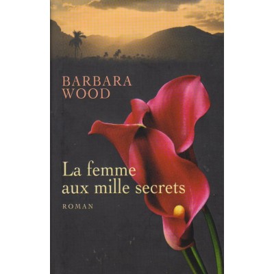 La femme aux milles secrets  Barbara Wood