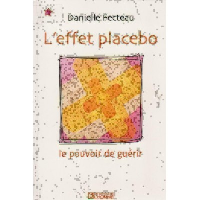 L'effet placebo Le pouvoir de guérir Danielle...