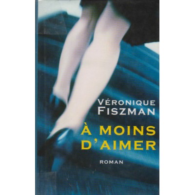 A moins d'aimer  Véronique Fiszman