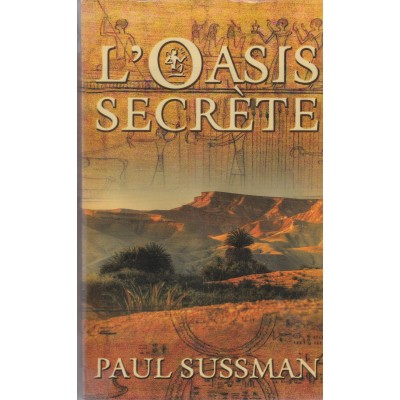 L'oasis secrète Paul Sussman