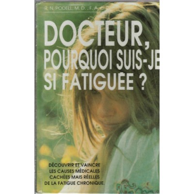 Docteur pourquoi suis je si fatiguée R.N. Podell...