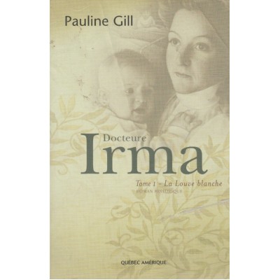 Docteur Irma La louve blanche tome 1  Pauline Gill