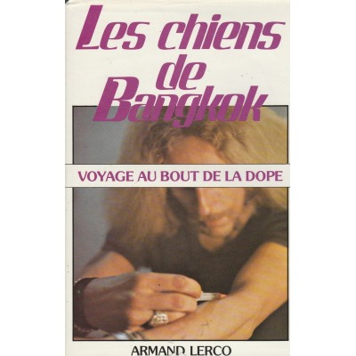 Les chiens de Bangkok Voyage au bout de la dope ...