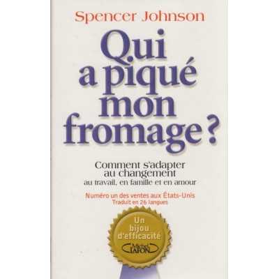 Qui a piqué mon fromage?  Spencer Johnson