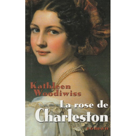 La rose de Charleston Kathleen Woodiwiss