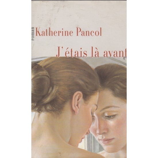 J'étais-là avant Katherine Pancol