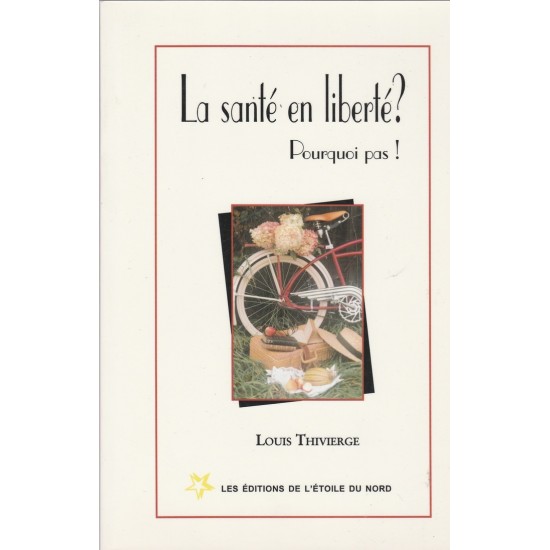 La santé en liberté? Pourquoi pas Louis Thivièrge