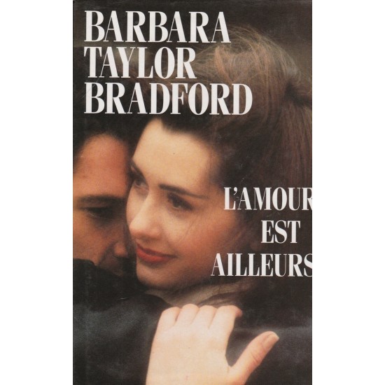 L'amour est ailleurs  Barbara Taylor Bradford