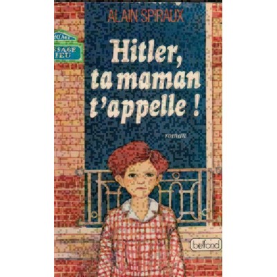 Hitler ta maman t'appelle  Alain Spiraux