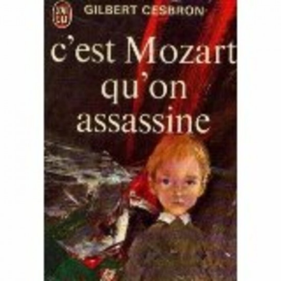 C'est Mozart qu'on assassine  Gilbert Cesbron