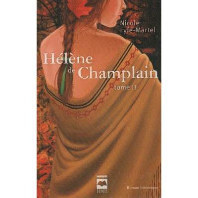 Hélène de Champlain tome 2 L'érable Rouge ...