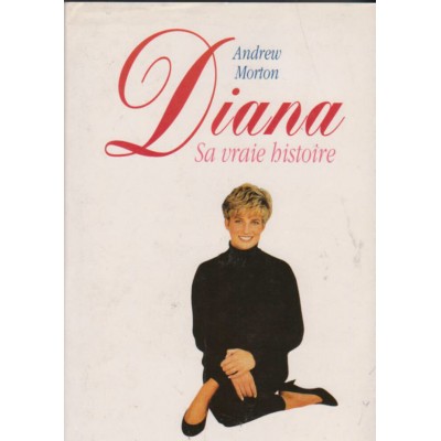 Diana sa vraie histoire Andrew Morton