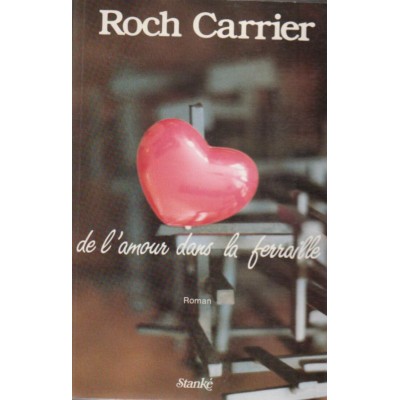 De l'amour dans la féraille Roch Carrier