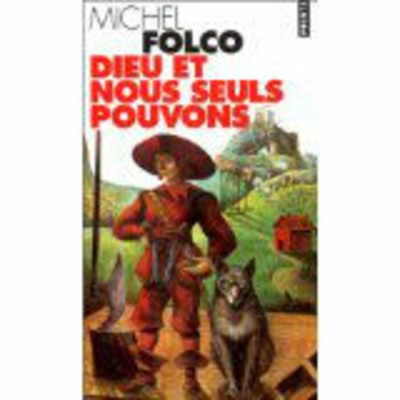Dieu et nous seuls pouvons Michel Folco