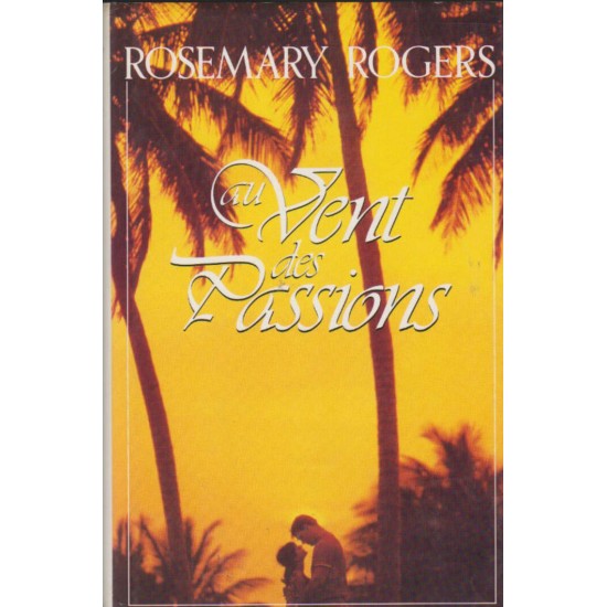 Au vent des passions  Rosemary Rogers  Grand format