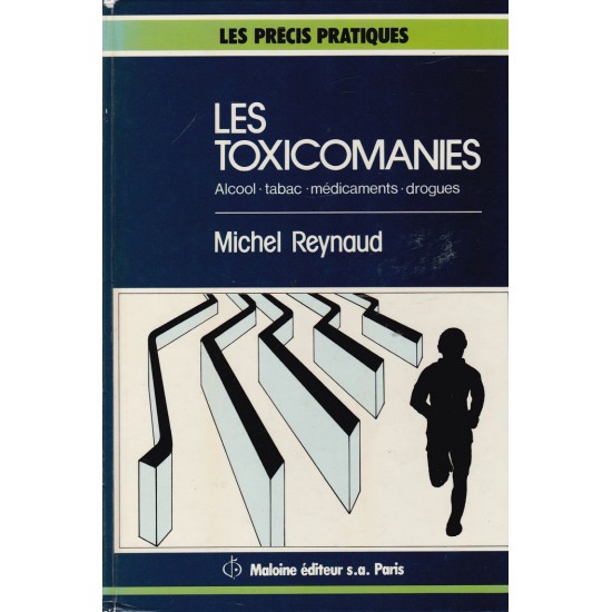 Les toxicomanies  alcool  tabac  médicaments  drogues  Michel Reynaud