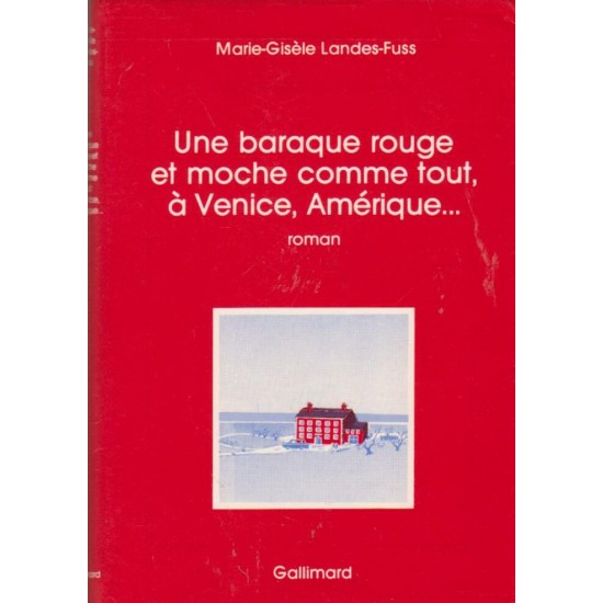 Une baraque rouge et moche comme tout Marie Gisèle Landes Fuss