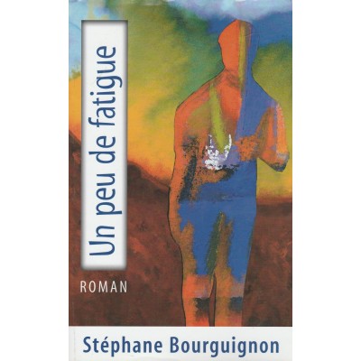 Un peu de fatigue Stéphane Bourguignon