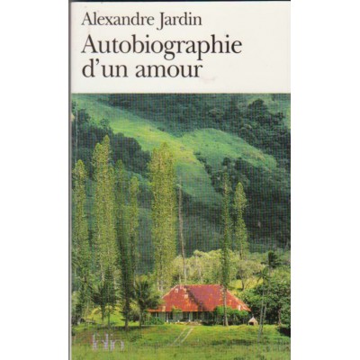 Autobiographie d'un amour  Alexandre  Jardin ...