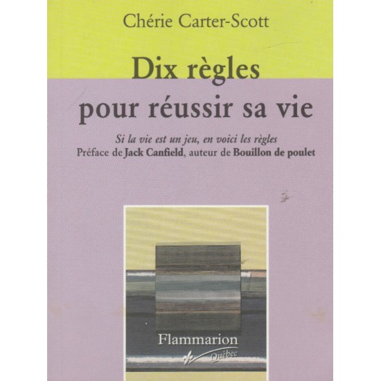Dix règles pour réussir sa vie Cherie Carter Scott