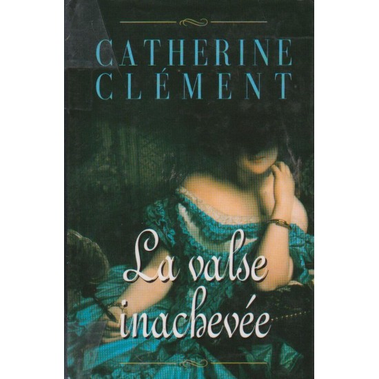 La valse inachevée Catherine Clément