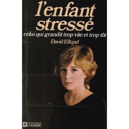 L'enfant stresse celui qui grandit trop vite et trop tôt David Elkind