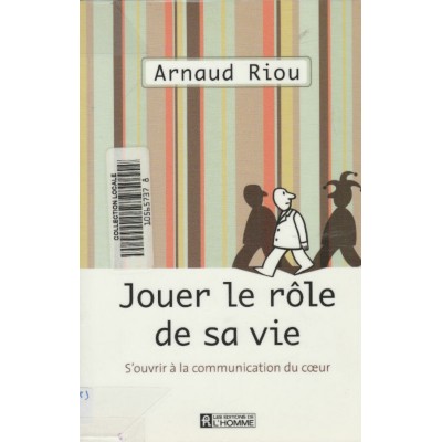 Jouer le rôle de sa vie S'ouvrir a la...