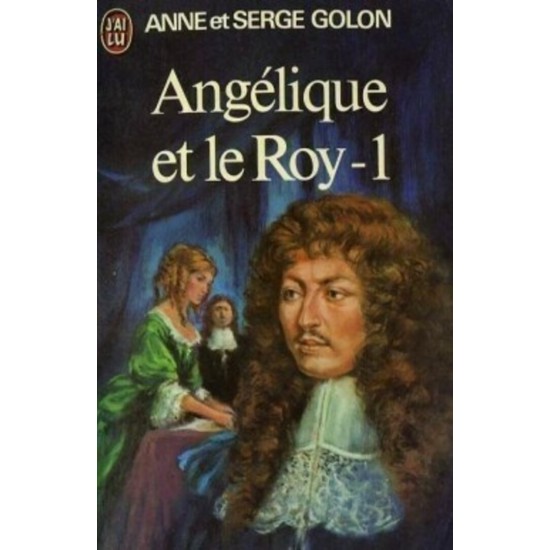 Angélique et le Roy tome 1 Anne et Serge Golon