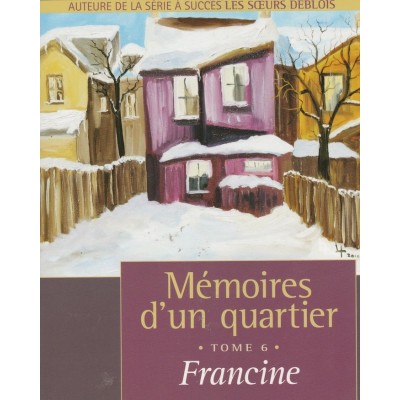 Mémoire de quartier tome 6 Francine  Louise...