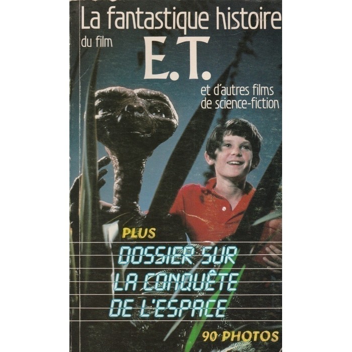 La Fantastique Histoire Du Film De E T Et D Autres Films De Science Fiction Pierre Brousseau