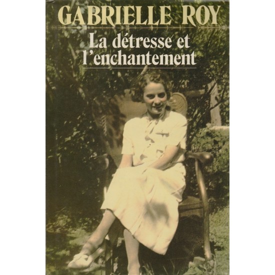 La détresse et l'enchantement Gabrielle Roy