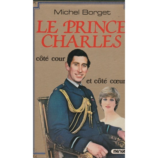 Le Prince Charles côté cour côté cœur  Michel...