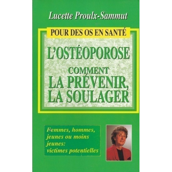 L'ostéoporose comment la prévenir et la soulager  Lucette Proulx Sammut