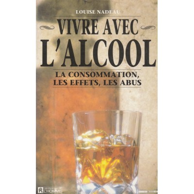 Vivre avec l'alcool la consommation les abus et...
