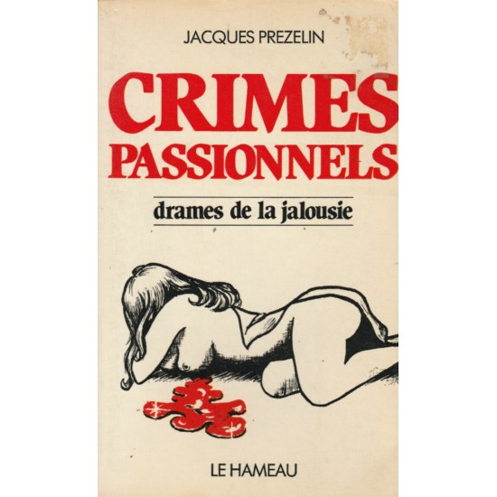 Crimes passionnels drame de la jalousie  Jacques...