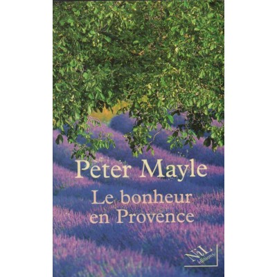 Le bonheur en Provence  Peter Mayle