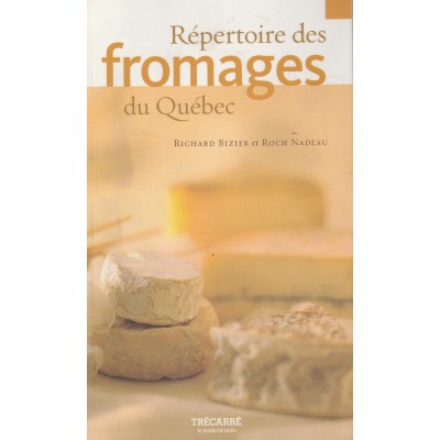 Répertoire des fromages du Québec Richard Bizier...