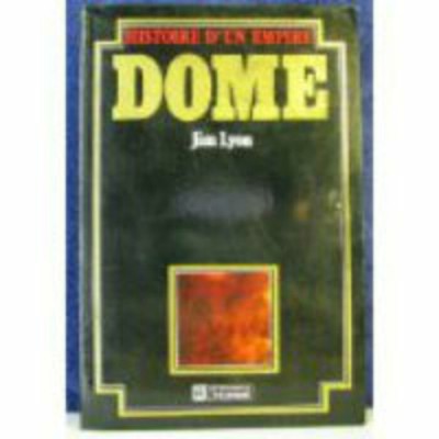 Histoire d'un empire Dome Jim Lyon