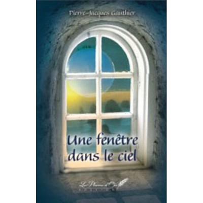 Une fenêtre dans le ciel  Pierre-Jacques Gauthier