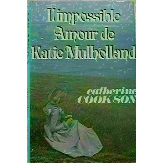 L'impossible amour de Katie Mulholland Catherine...