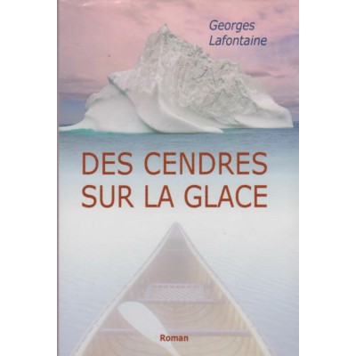 Des cendres sur la glace Georges Lafontaine