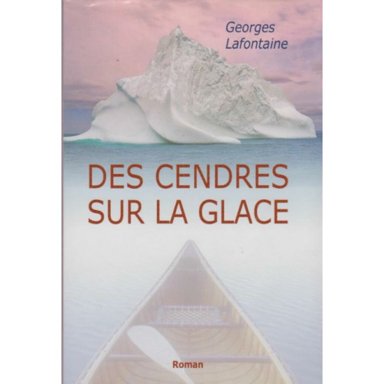 Des cendres sur la glace Georges Lafontaine