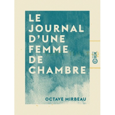 Le Journal d'une femme de chambre  Octave Mirbeau