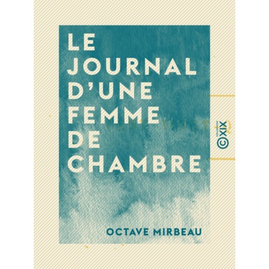 Le Journal d'une femme de chambre  Octave Mirbeau