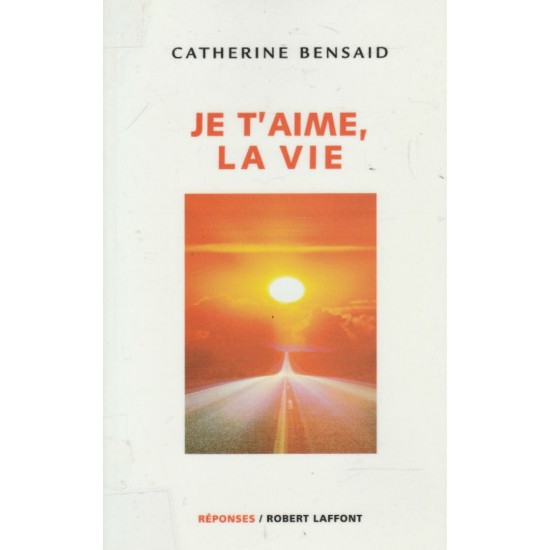 Je t'aime la vie  Catherine Bensaid