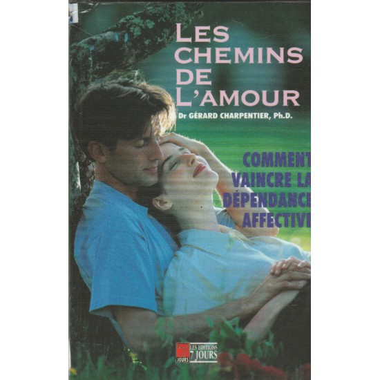 Les chemins de l'amour, Comment vaincre la dépendance affective, Dr. Gérard Charpentier
